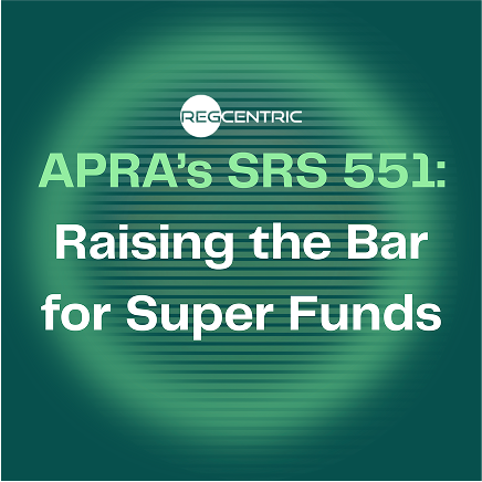 APRA’s SRS 551 Raising the Bar for Super Funds